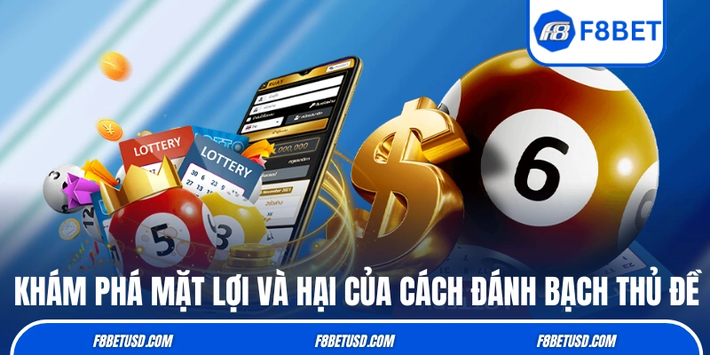 Khám phá mặt lợi và hại của cách đánh bạch thủ đề
